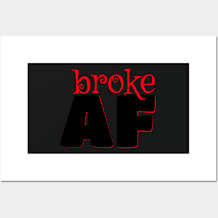 broke AF Posters and Art